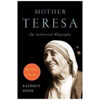 Mother Teresa: An Authorized Biography - Kathryn Spink