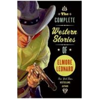 The Complete Western Stories of Elmore Leonard - Elmore Leonard