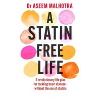 A Statin-Free Life - Aseem Malhotra