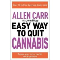 Allen Carr: The Easy Way to Quit Cannabis: Regain Your Drive, Health and Happiness - Allen Carr