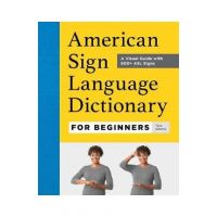 American Sign Language Dictionary for Beginners: A Visual Guide with 800+ ASL Signs - Tara Adams