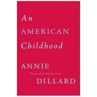 An American Childhood - Annie Dillard