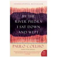 By the River Piedra I Sat Down and Wept: A Novel of Forgiveness - Paulo Coelho