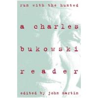 Run with the Hunted: Charles Bukowski Reader, a - Charles Bukowski