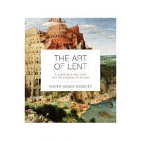 The Art of Lent: A Painting a Day from Ash Wednesday to Easter - Wendy Beckett
