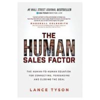 The Human Sales Factor: The H2h Equation for Connecting, Persuading, and Closing the Deal - Lance Tyson