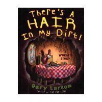 There's a Hair in My Dirt!: A Worm's Story - Gary Larson