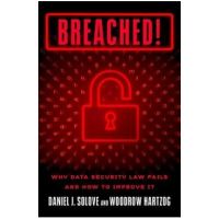 Breached!: Why Data Security Law Fails and How to Improve It - Daniel J. Solove