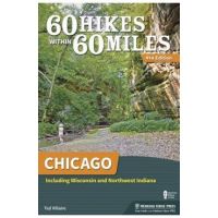 60 Hikes Within 60 Miles: Chicago: Including Wisconsin and Northwest Indiana - Ted Villaire