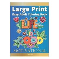 Large Print Easy Adult Coloring Book MOTIVATIONAL: A Motivational Coloring Book Of Inspirational Affirmations For Seniors, Beginners & Anyone Who Enjo - Pippa Page