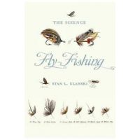 Science of Fly-Fishing - Stan L. Ulanski