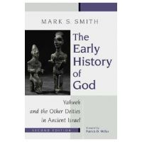 The Early History of God: Yahweh and the Other Deities in Ancient Israel - Mark S. Smith