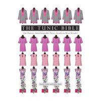 The Tunic Bible: One Pattern, Interchangeable Pieces, Ready-to-Wear Results! - Sarah Gunn, Julie Starr