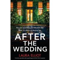 After the Wedding: A totally unputdownable psychological thriller full of suspense - Laura Elliot