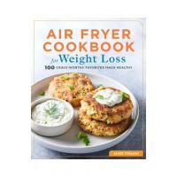 Air Fryer Cookbook for Weight Loss: 100 Crave-Worthy Favorites Made Healthy - Jamie Yonash