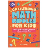 Challenging Math Riddles for Kids: Fun Brainteasers & Logic Games to Develop Math Skills - Patricia Barnes