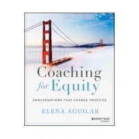 Coaching for Equity: Conversations That Change Practice - Elena Aguilar