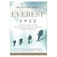 Everest 1922: The Epic Story of the First Attempt on the World's Highest Mountain - Mick Conefrey