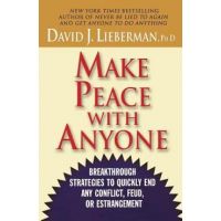 Make Peace with Anyone: Breakthrough Strategies to Quickly End Any Conflict, Feud, or Estrangement - David J. Lieberman
