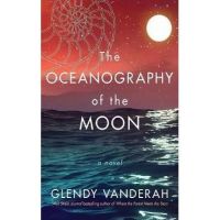 The Oceanography of the Moon - Glendy Vanderah