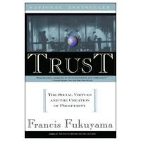 Trust: Human Nature and the Reconstitution of Social Order - Francis Fukuyama