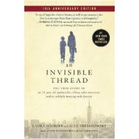An Invisible Thread: The True Story of an 11-Year-Old Panhandler, a Busy Sales Executive, and an Unlikely Meeting with Destiny - Laura Schroff