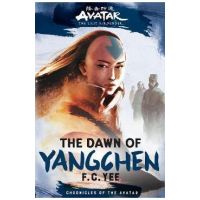 Avatar, the Last Airbender: The Dawn of Yangchen (Chronicles of the Avatar Book 3) - F. C. Yee