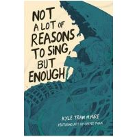 Not a Lot of Reasons to Sing, But Enough - Kyle Tran Myhre