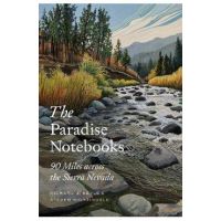 The Paradise Notebooks: 90 Miles Across the Sierra Nevada - Richard J. Nevle