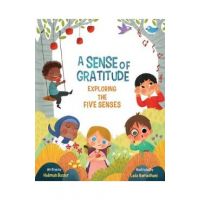 A Sense of Gratitude: Exploring the Five Senses - Halimah Bashir
