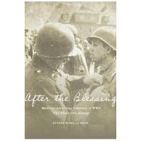 After the Blessing: Mexican American Veterans of WWII Tell Their Own Stories - Esther Bonilla Read