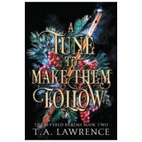 A Tune to Make Them Follow - T. A. Lawrence