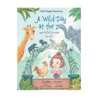 A Wild Day at the Zoo / Une Folle Journée Au Zoo - Bilingual English and French Edition: Children's Picture Book - Victor Dias De Oliveira Santos