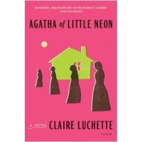 Agatha of Little Neon - Claire Luchette
