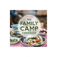 The Family Camp Cookbook: Easy, Fun, and Delicious Meals to Enjoy Outdoors - Emily Vikre