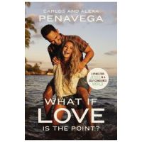 What If Love Is the Point?: Living for Jesus in a Self-Consumed World - Carlos Penavega