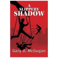 A Slippery Shadow - Gary D. Mcgugan