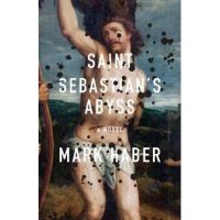 Saint Sebastian's Abyss - Mark Haber