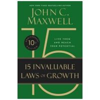 The 15 Invaluable Laws of Growth (10th Anniversary Edition): Live Them and Reach Your Potential - John C. Maxwell
