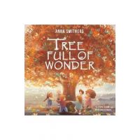 Tree Full of Wonder: An educational, rhyming book about magic of trees for children - Anna Smithers