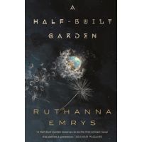 A Half-Built Garden - Ruthanna Emrys