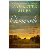 Chenneville: A Novel of Murder, Loss, and Vengeance - Paulette Jiles