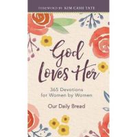 God Loves Her: 365 Devotions for Women by Women - Our Daily Bread