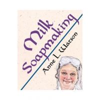 Milk Soapmaking: The Smart Guide to Making Milk Soap From Cow Milk, Goat Milk, Buttermilk, Cream, Coconut Milk, or Any Other Animal or - Anne L. Watson