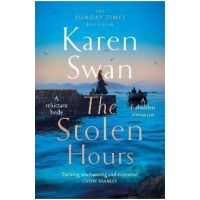 The Stolen Hours: An Epic Romantic Tale of Forbidden Love, Book Two of the Wild Isle Series - Karen Swan