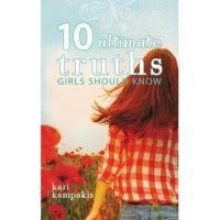10 Ultimate Truths Girls Should Know - Kari Kampakis