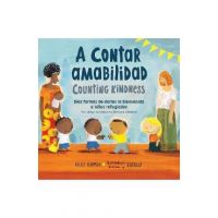 A Contar Amabilidad / Counting Kindness: Diez Formas de Darles La Bienvenida a Niños Refugiados - Hollis Kurman