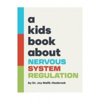 A Kids Book About Nervous System Regulation - Joy Malik-hasbrook