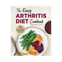 The Easy Arthritis Diet Cookbook: 75 Anti-Inflammatory Recipes to Manage Symptoms - Ruth Frechman