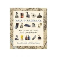 Born in Cambridge: 400 Years of Ideas and Innovators - Karen Weintraub